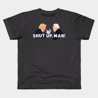 Shut Up, Man! Kids T-Shirt